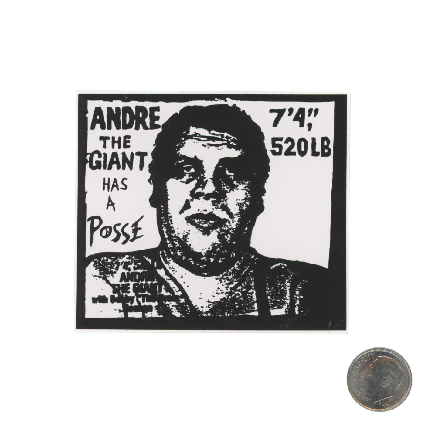 ANDRE THE GIANT HAS A POSSE Black White Sticker With Dime