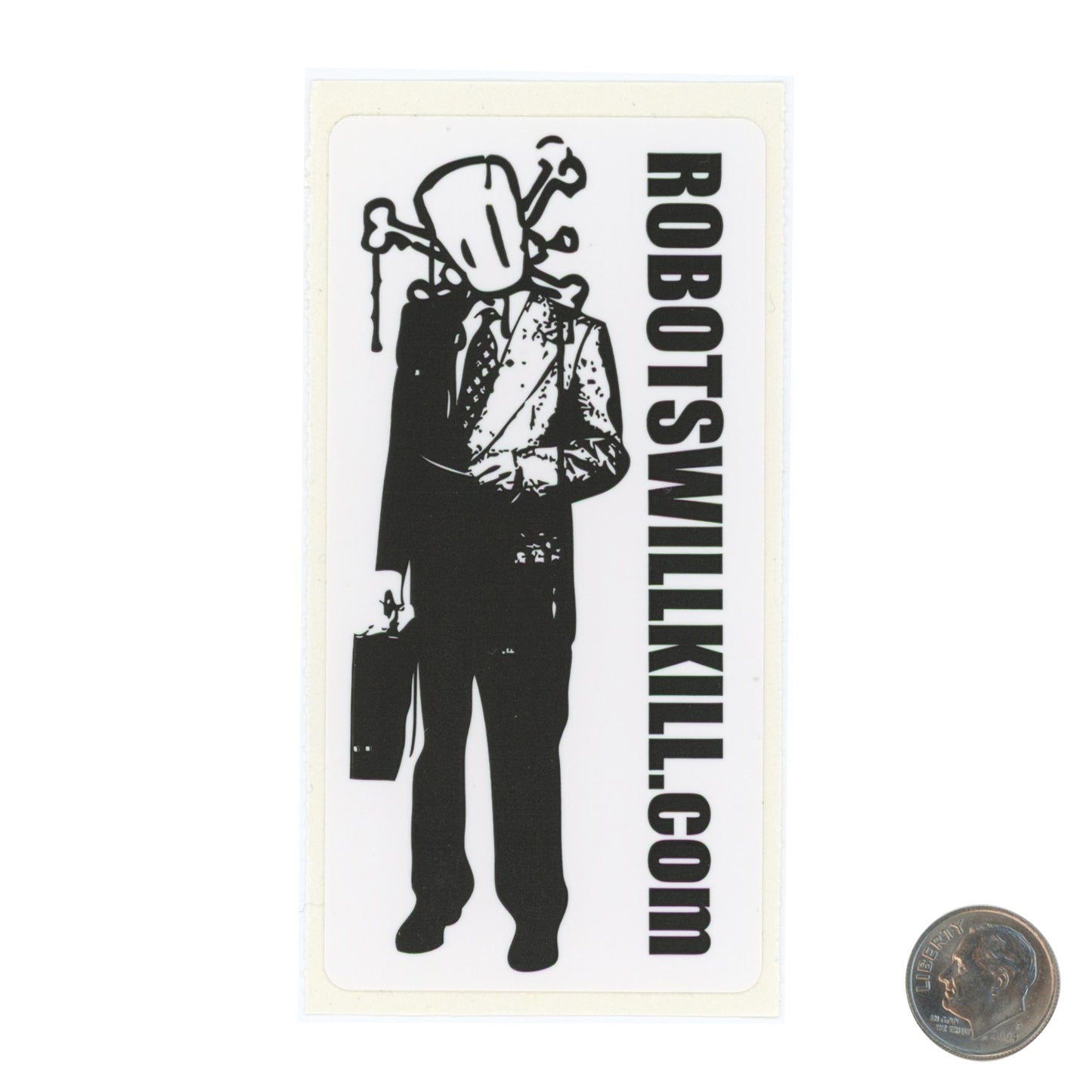 ROBOTS WILL KILL ROBOT in Suit Sticker with dime