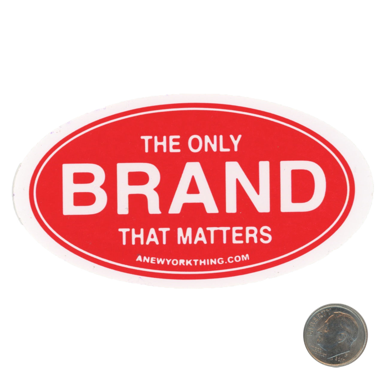 Anything The Only Brand That Matters Sticker with dime