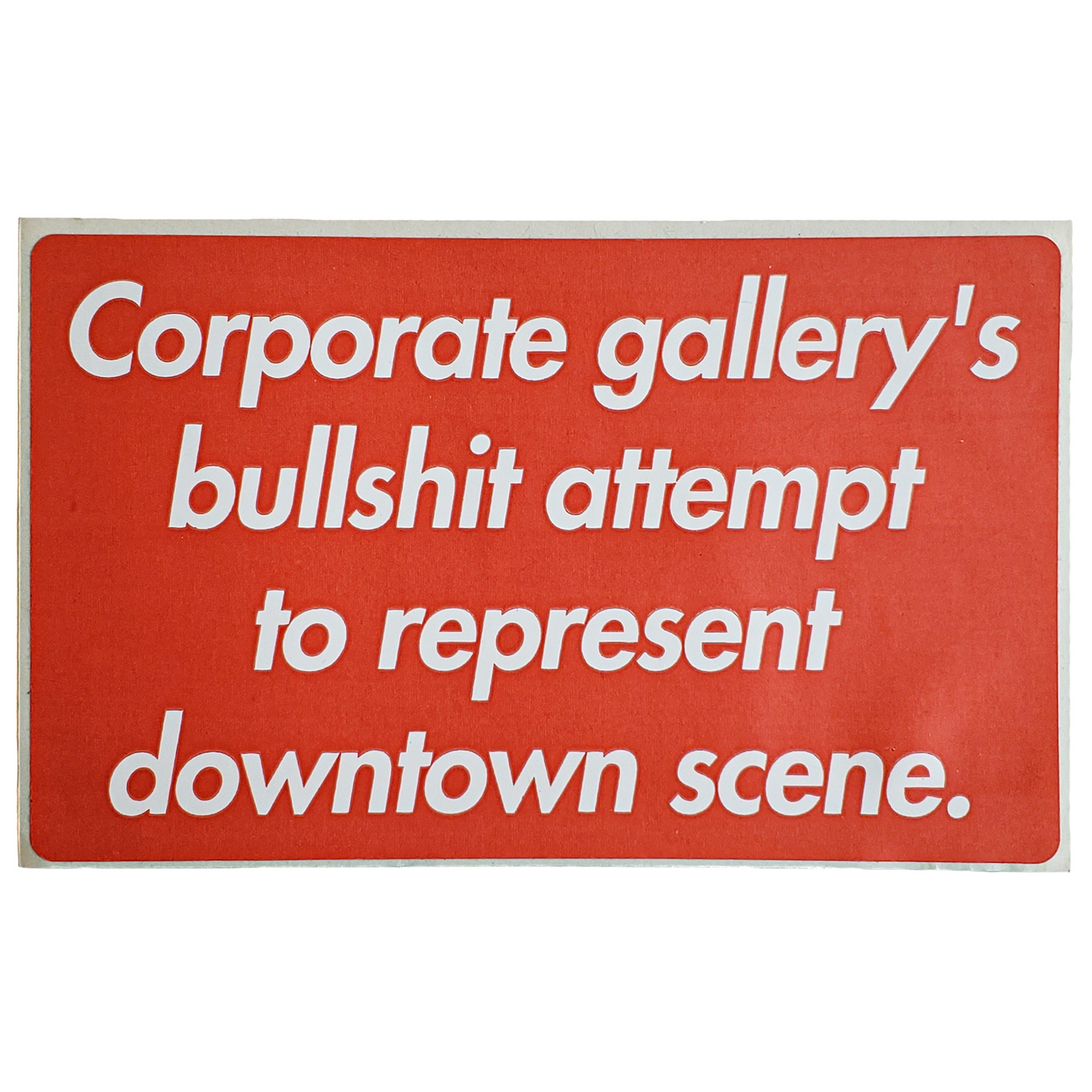 Corporate Gallery's Bullshit Attempt To Represent Downtown Scene Sticker